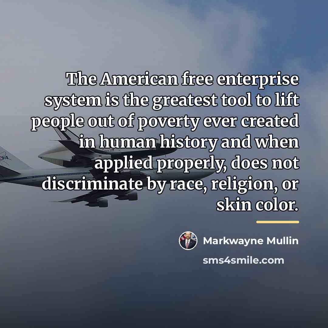 “The American free enterprise system is the greatest tool to…” quote by Markwayne Mullin
