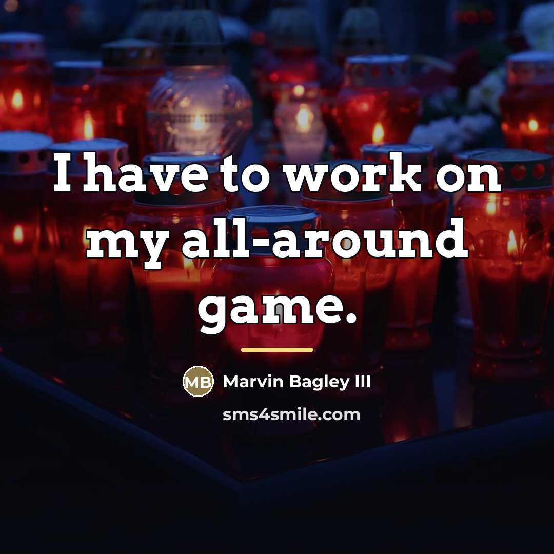 “I have to work on my all-around game.…” quote by Marvin Bagley III