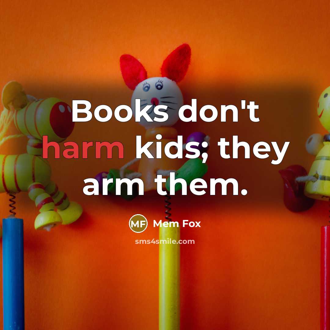 “Books don't harm kids; they arm them.…” quote by Mem Fox