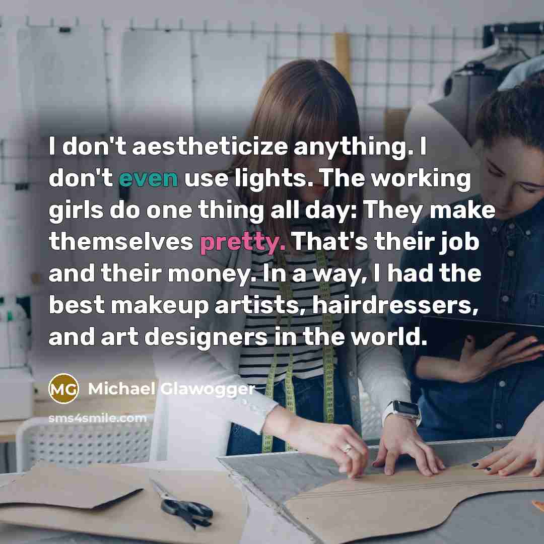 “I don't aestheticize anything. I don't even use lights. The…” quote by Michael Glawogger