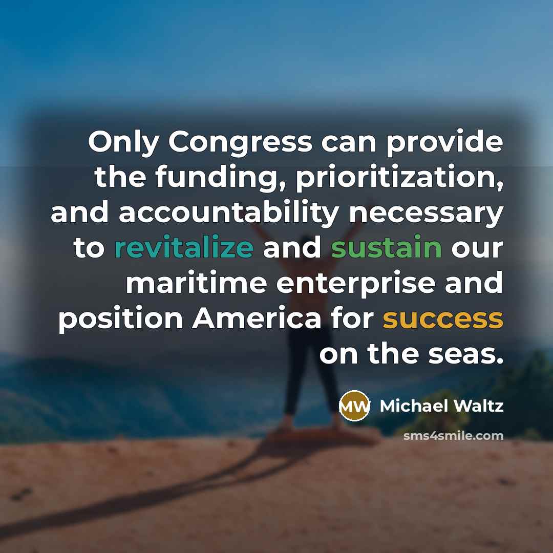 “Only Congress can provide the funding, prioritization, and accountability necessary…” quote by Michael Waltz