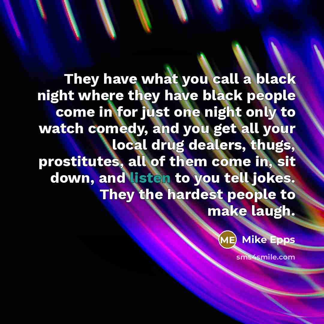 “They have what you call a black night where they…” quote by Mike Epps