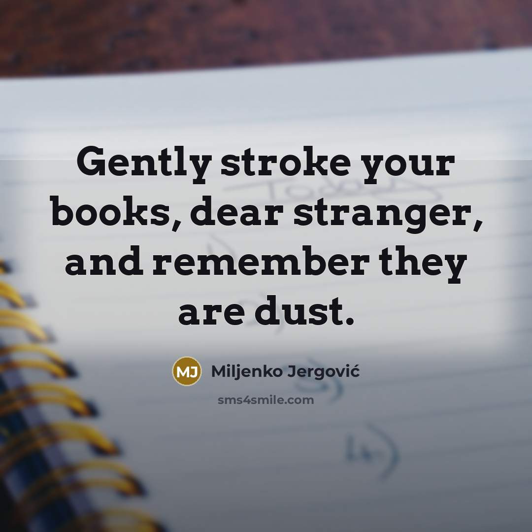 “Gently stroke your books, dear stranger, and remember they are…” quote by Miljenko Jergovic