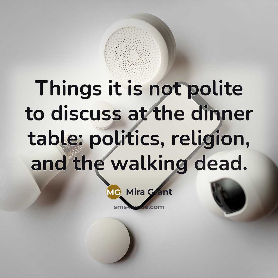 “Things it is not polite to discuss at the dinner…” quote by Mira Grant