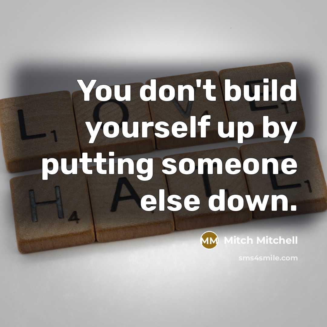 “You don't build yourself up by putting someone else down.” quote by Mitch Mitchell