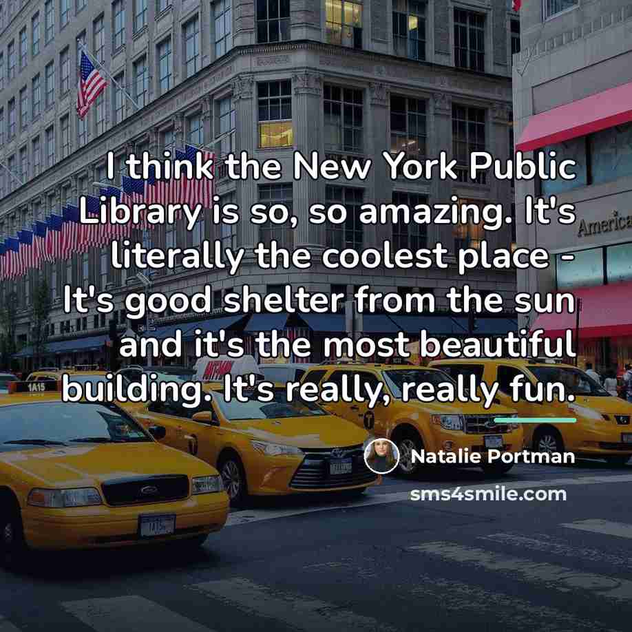 “I think the New York Public Library is so, so…” quote by Natalie Portman