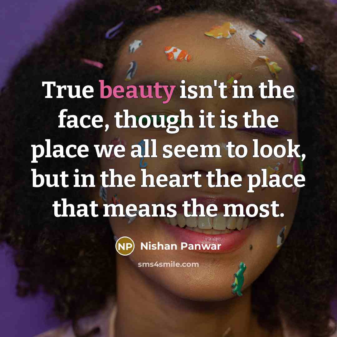 “True beauty isn't in the face, though it is the…” quote by Nishan Panwar