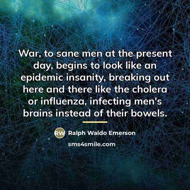 “War, to sane men at the present day, begins to…” quote by Ralph Waldo Emerson