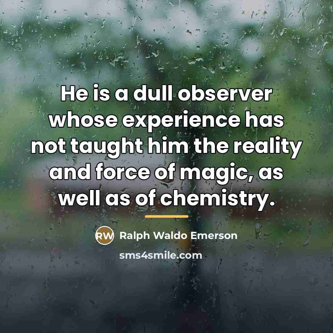 “He is a dull observer whose experience has not taught…” quote by Ralph Waldo Emerson