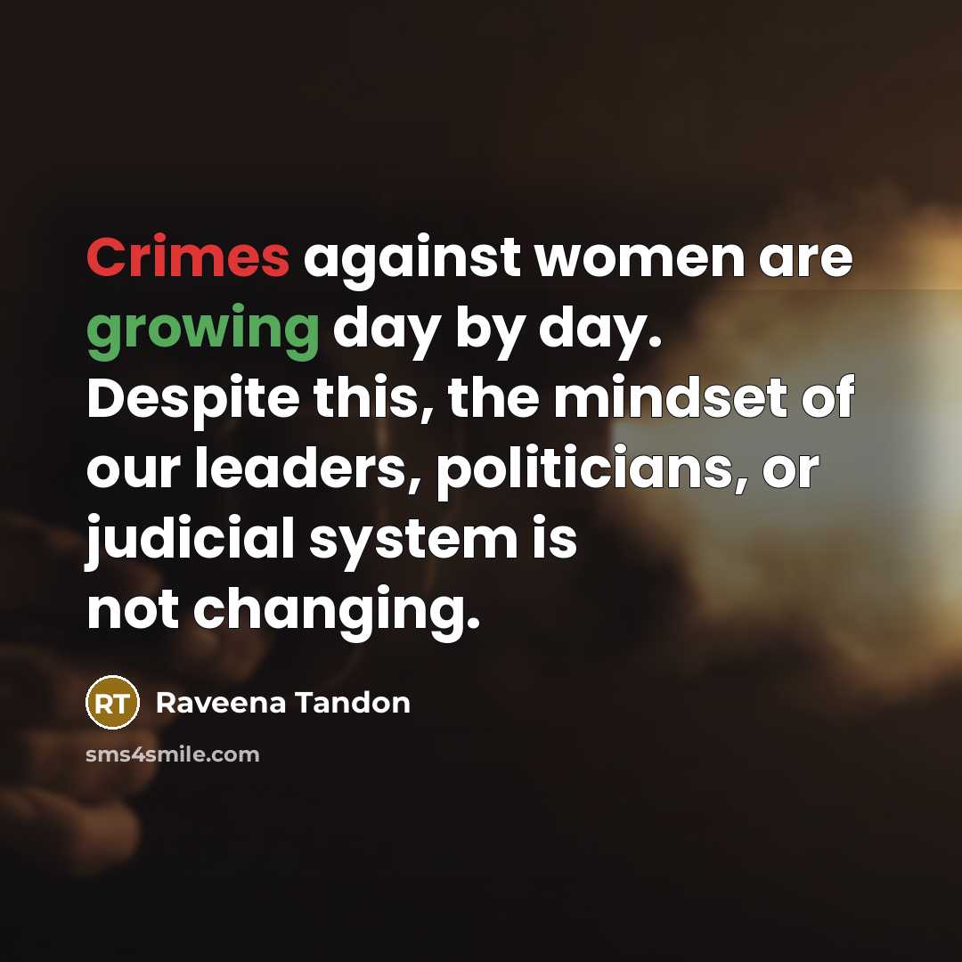 “Crimes against women are growing day by day. Despite this,…” quote by Raveena Tandon