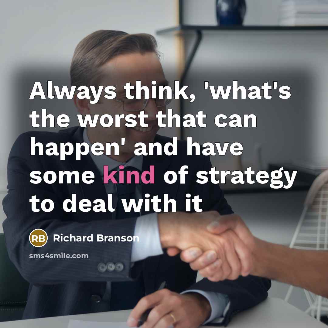 “Always think, 'what's the worst that can happen' and have…” quote by Richard Branson