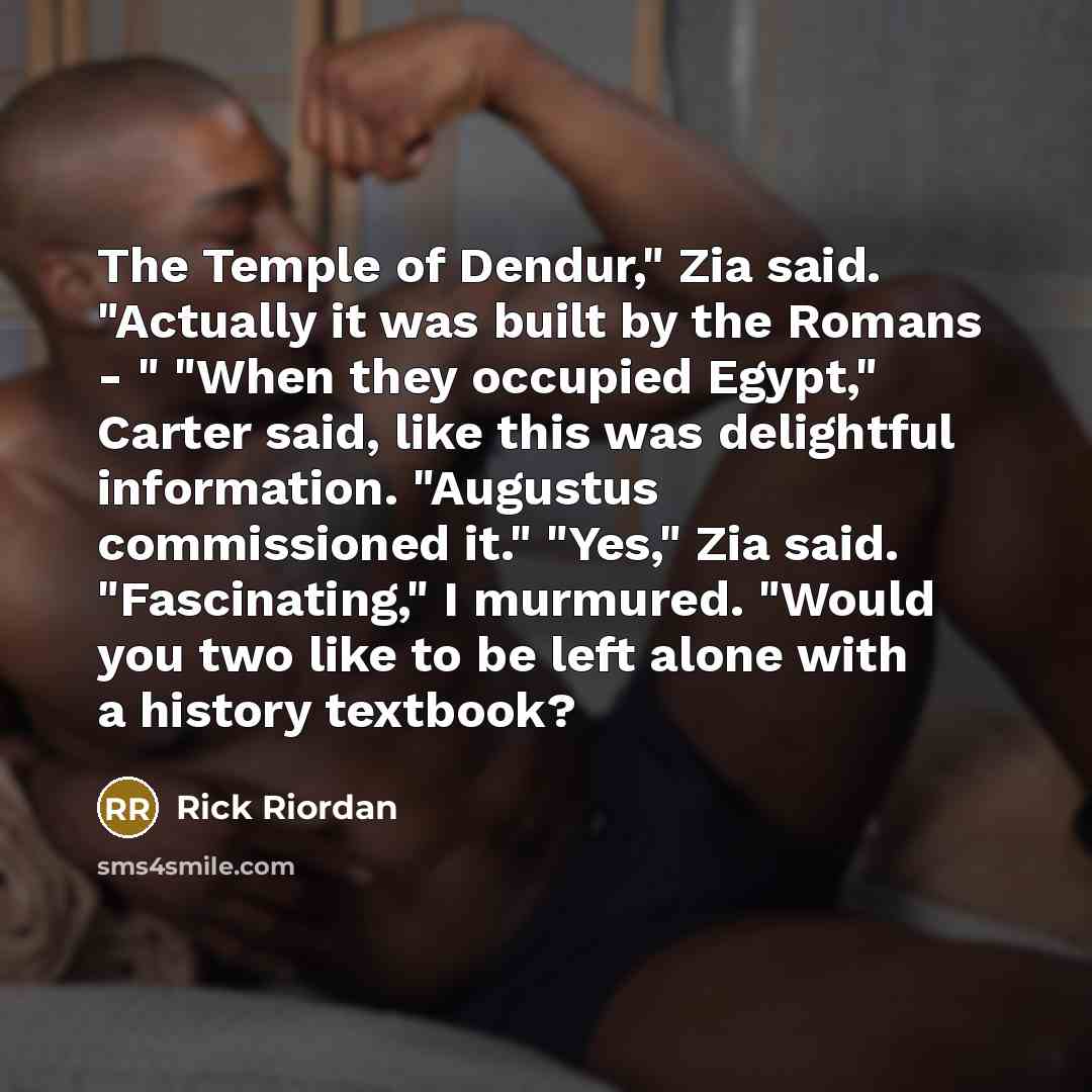 “The Temple of Dendur," Zia said. "Actually it was built…” quote by Rick Riordan