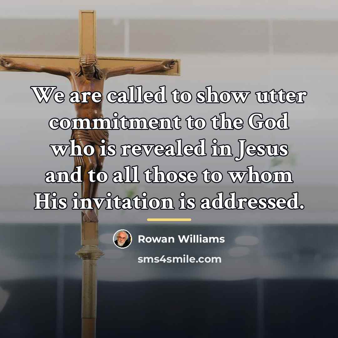 “We are called to show utter commitment to the God…” quote by Rowan Williams
