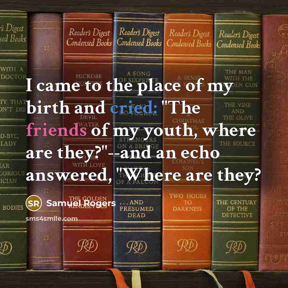 “I came to the place of my birth and cried:…” quote by Samuel Rogers