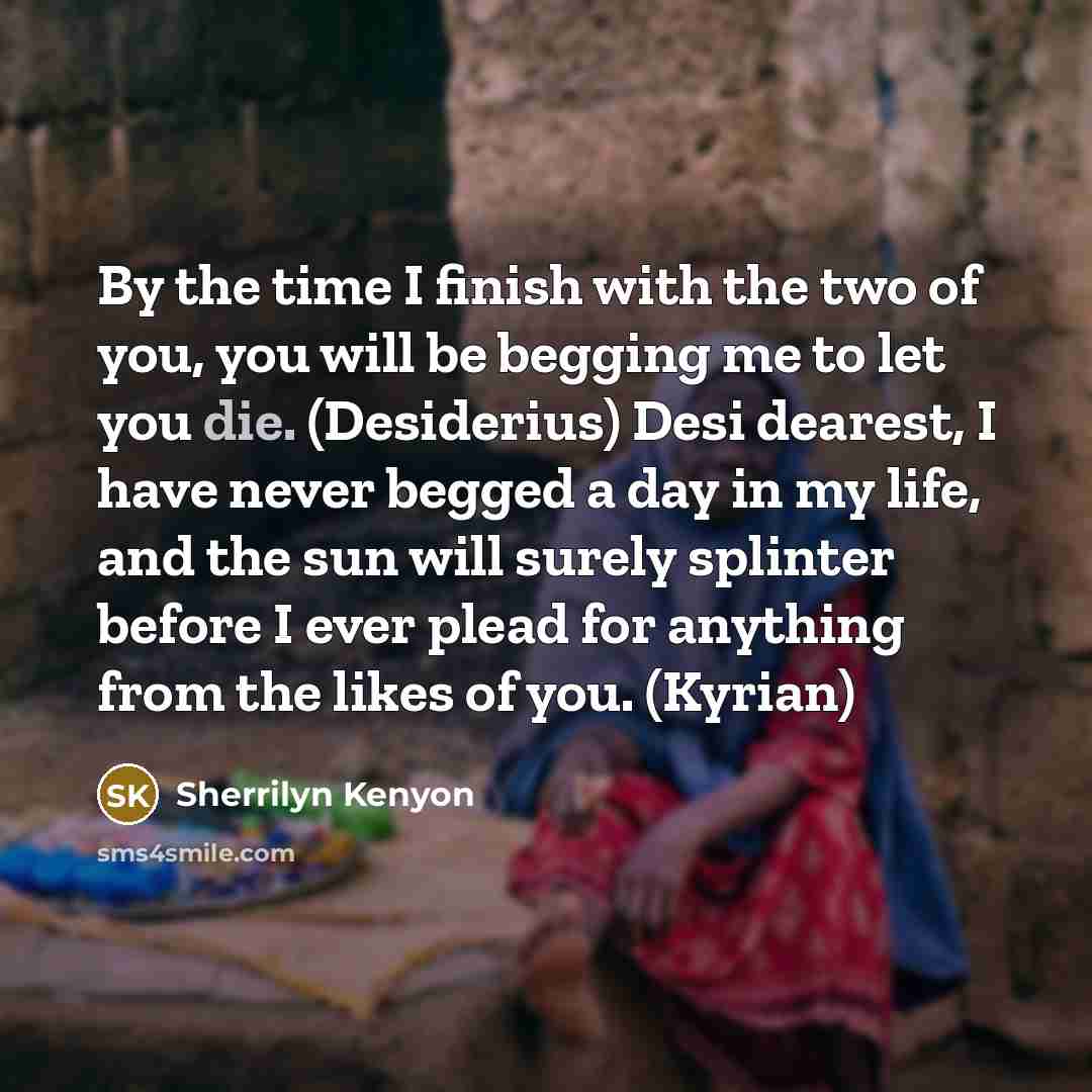 “By the time I finish with the two of you,…” quote by Sherrilyn Kenyon