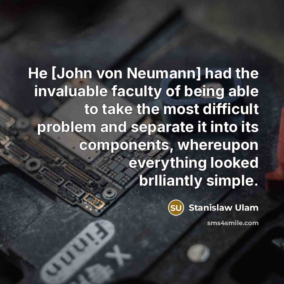 “He [John von Neumann] had the invaluable faculty of being…” quote by Stanislaw Ulam