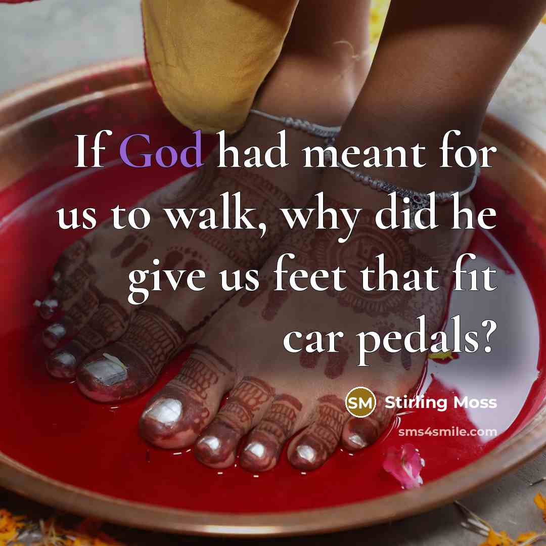 “If God had meant for us to walk, why did…” quote by Stirling Moss