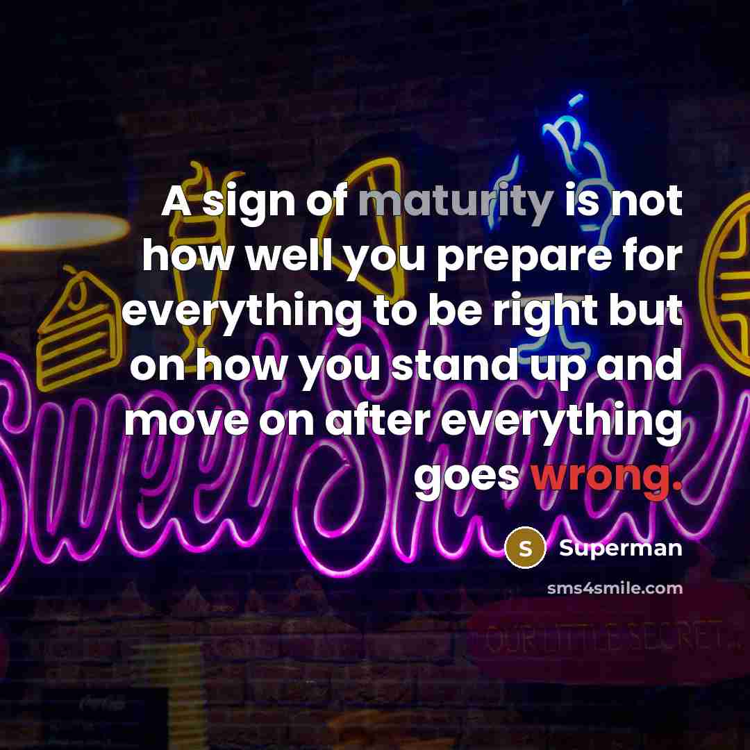 “A sign of maturity is not how well you prepare…” quote by Superman