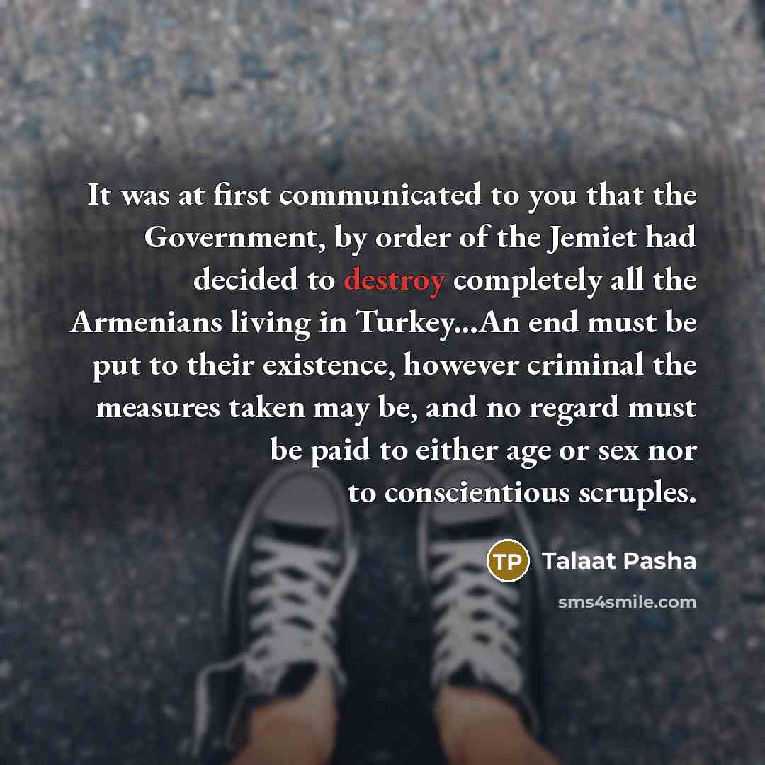 “It was at first communicated to you that the Government,…” quote by Talaat Pasha