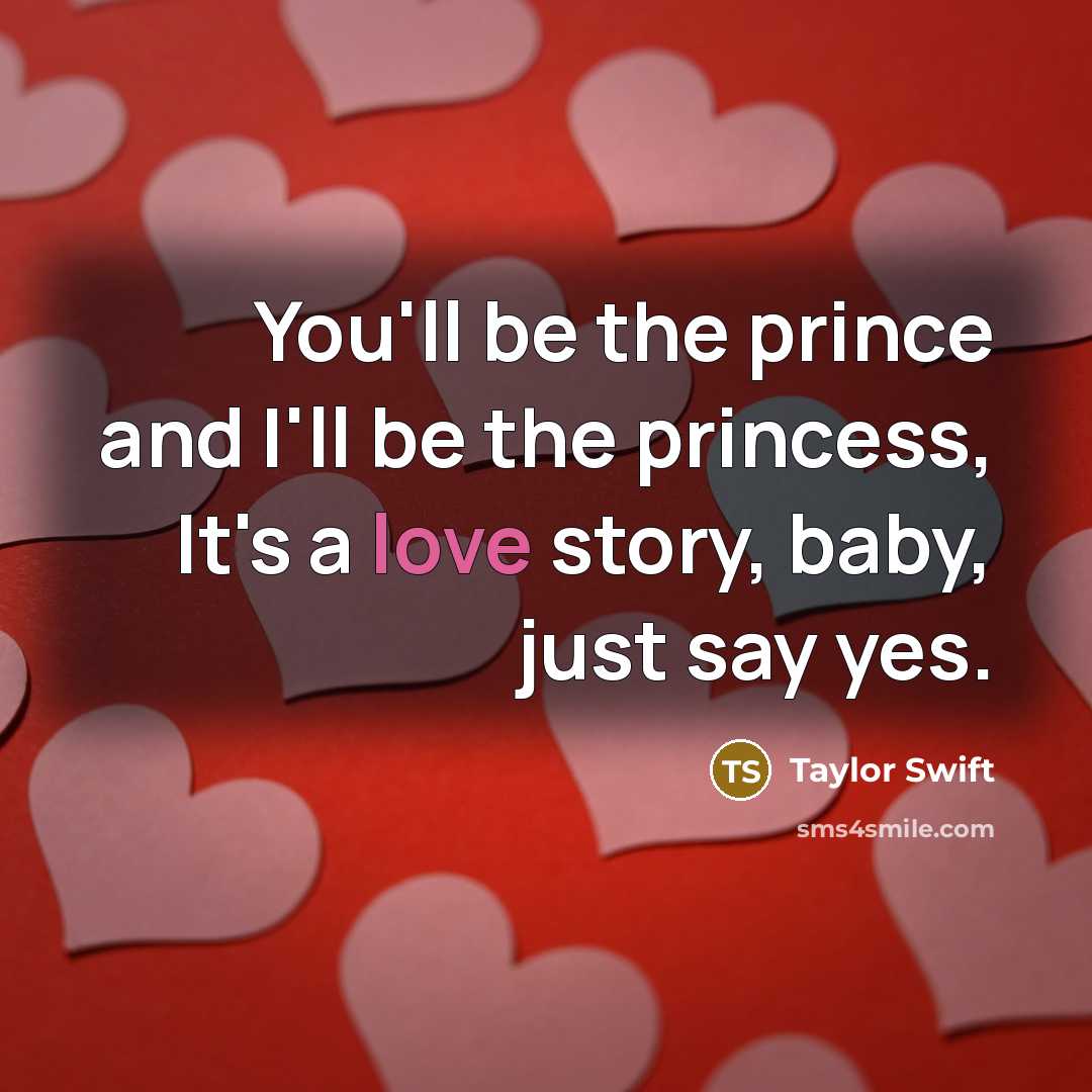 “You'll be the prince and I'll be the princess, It's…” quote by Taylor Swift