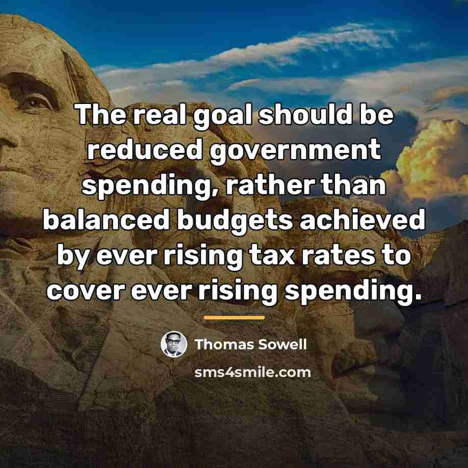 “The real goal should be reduced government spending, rather than…” quote by Thomas Sowell