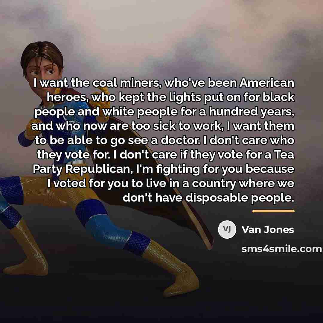 “I want the coal miners, who've been American heroes, who…” quote by Van Jones