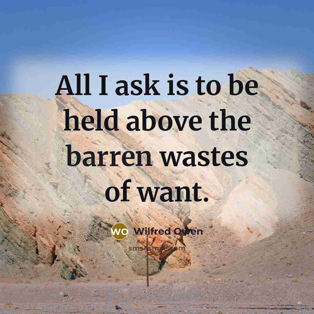 “All I ask is to be held above the barren…” quote by Wilfred Owen