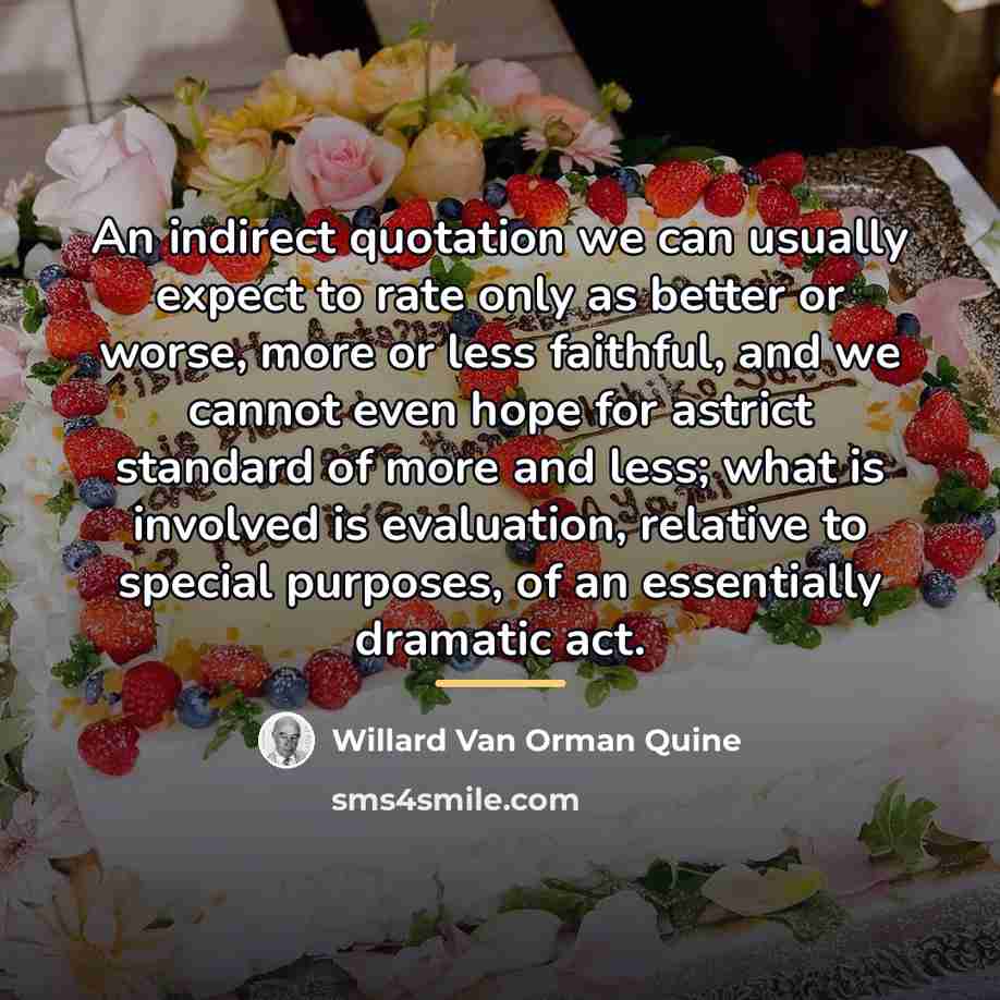 “An indirect quotation we can usually expect to rate only…” quote by Willard Van Orman Quine