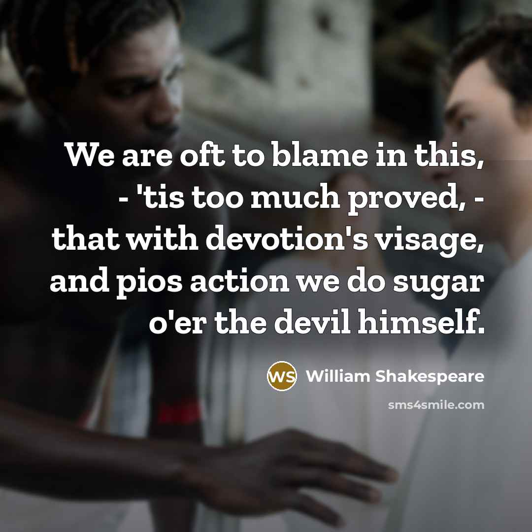 “We are oft to blame in this, - 'tis too…” quote by William Shakespeare