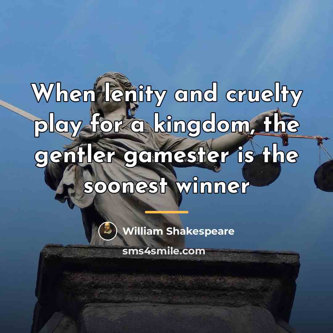 “When lenity and cruelty play for a kingdom, the gentler…” quote by William Shakespeare