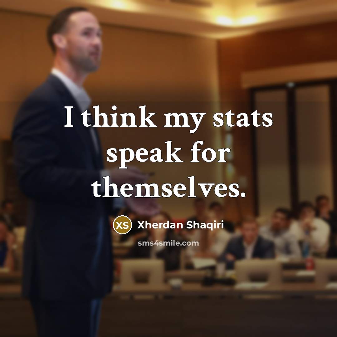 “I think my stats speak for themselves.…” quote by Xherdan Shaqiri