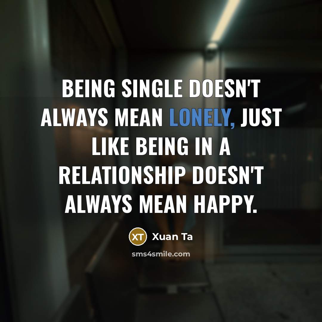 “Being single doesn't always mean lonely, just like being in…” quote by Xuan Ta