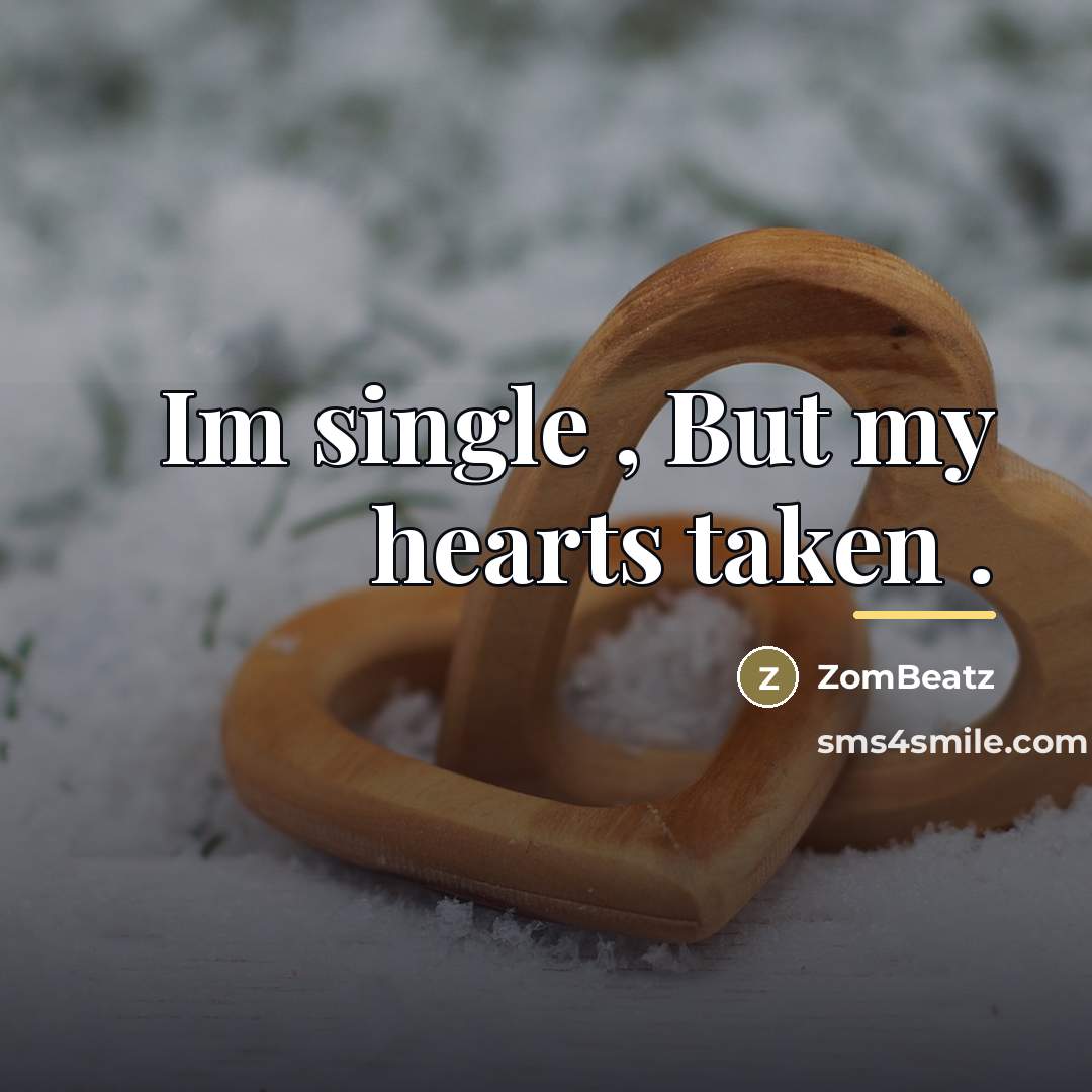 “Im single , But my hearts taken .…” quote by ZomBeatz