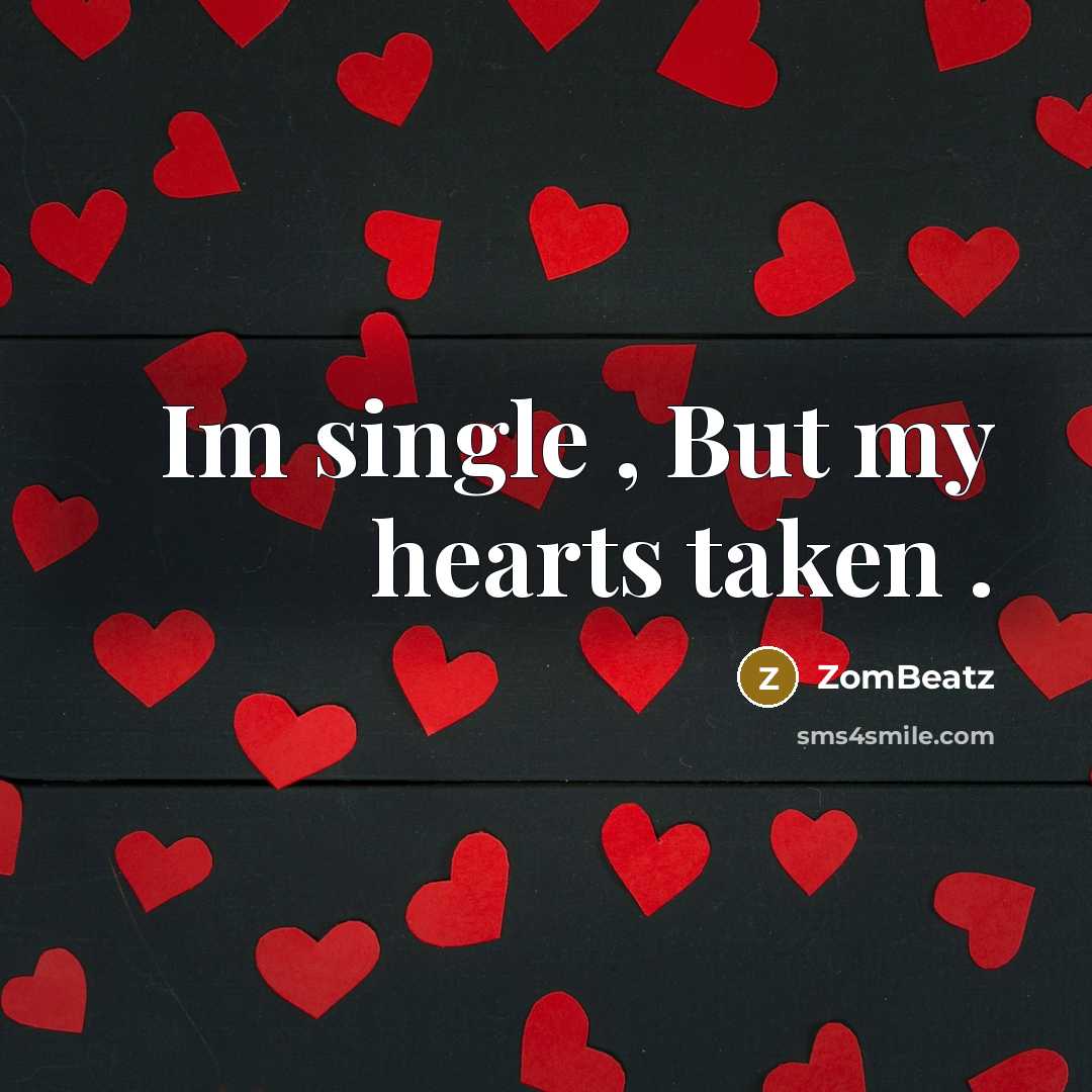 “Im single , But my hearts taken .” quote by ZomBeatz