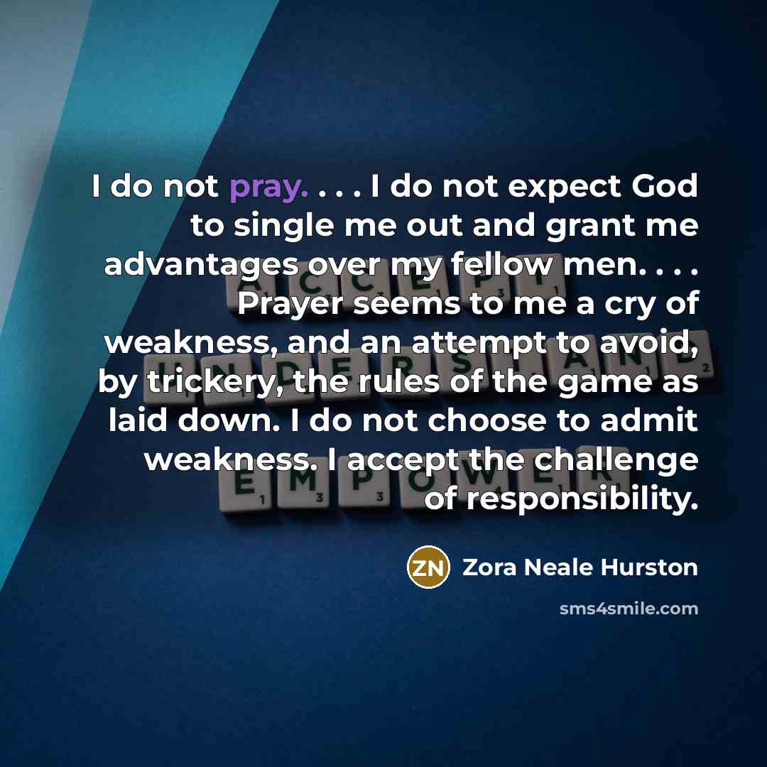 “I do not pray. . . . I do not…” quote by Zora Neale Hurston