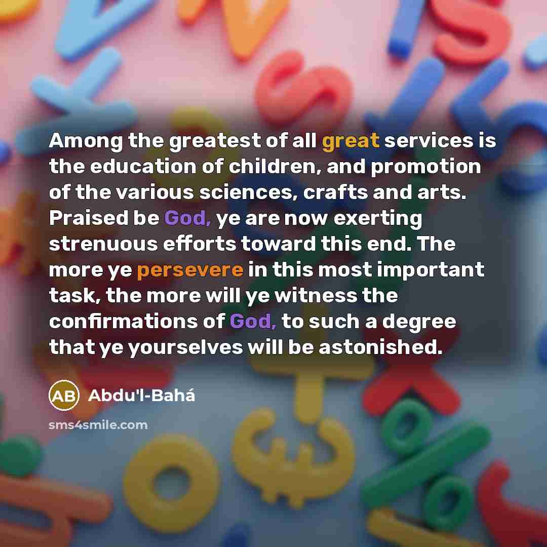 “Among the greatest of all great services is the education…” quote by Abdu'l-Bahá