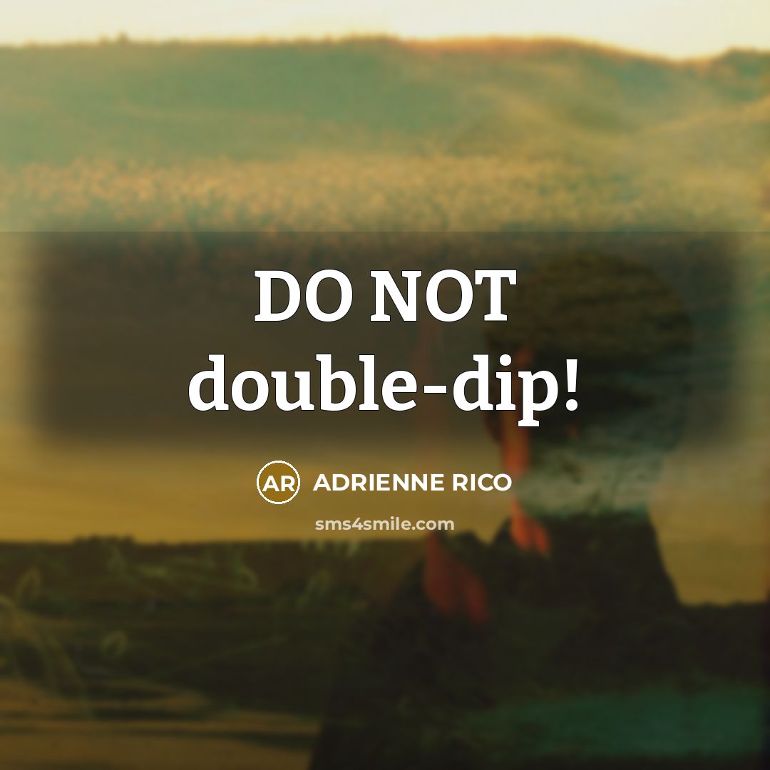 “DO NOT double-dip!” quote by ADRIENNE RICO