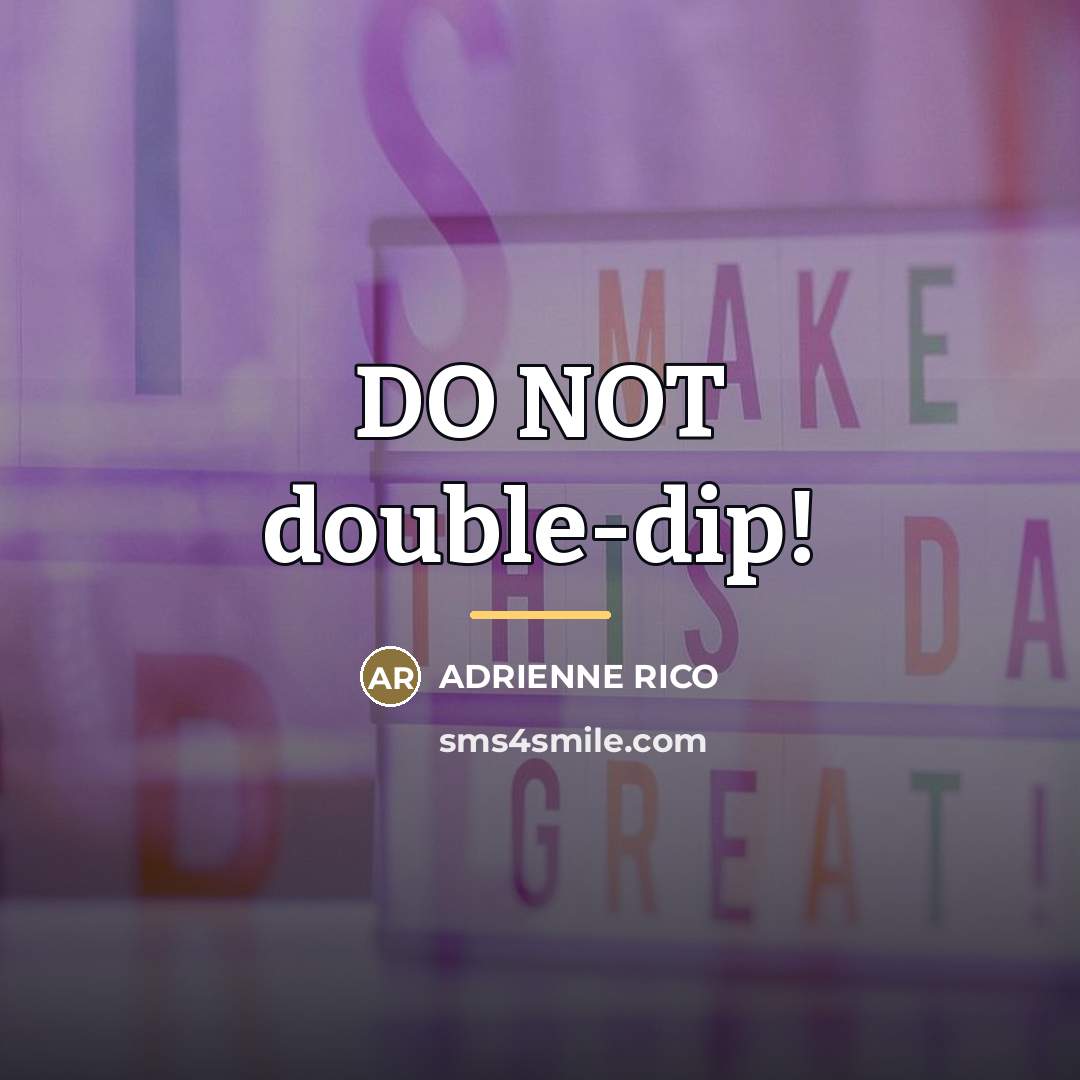 “DO NOT double-dip!…” quote by ADRIENNE RICO