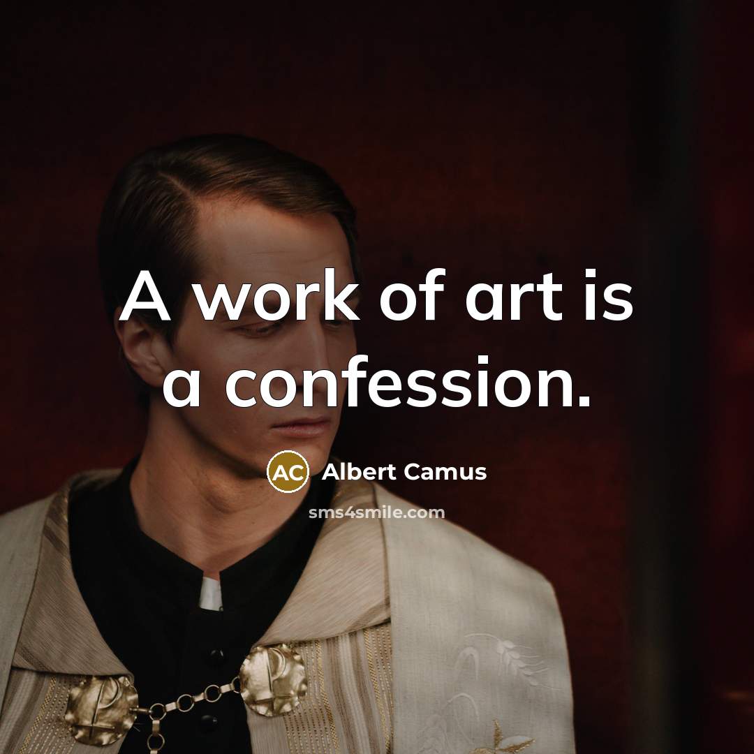 “A work of art is a confession.…” quote by Albert Camus