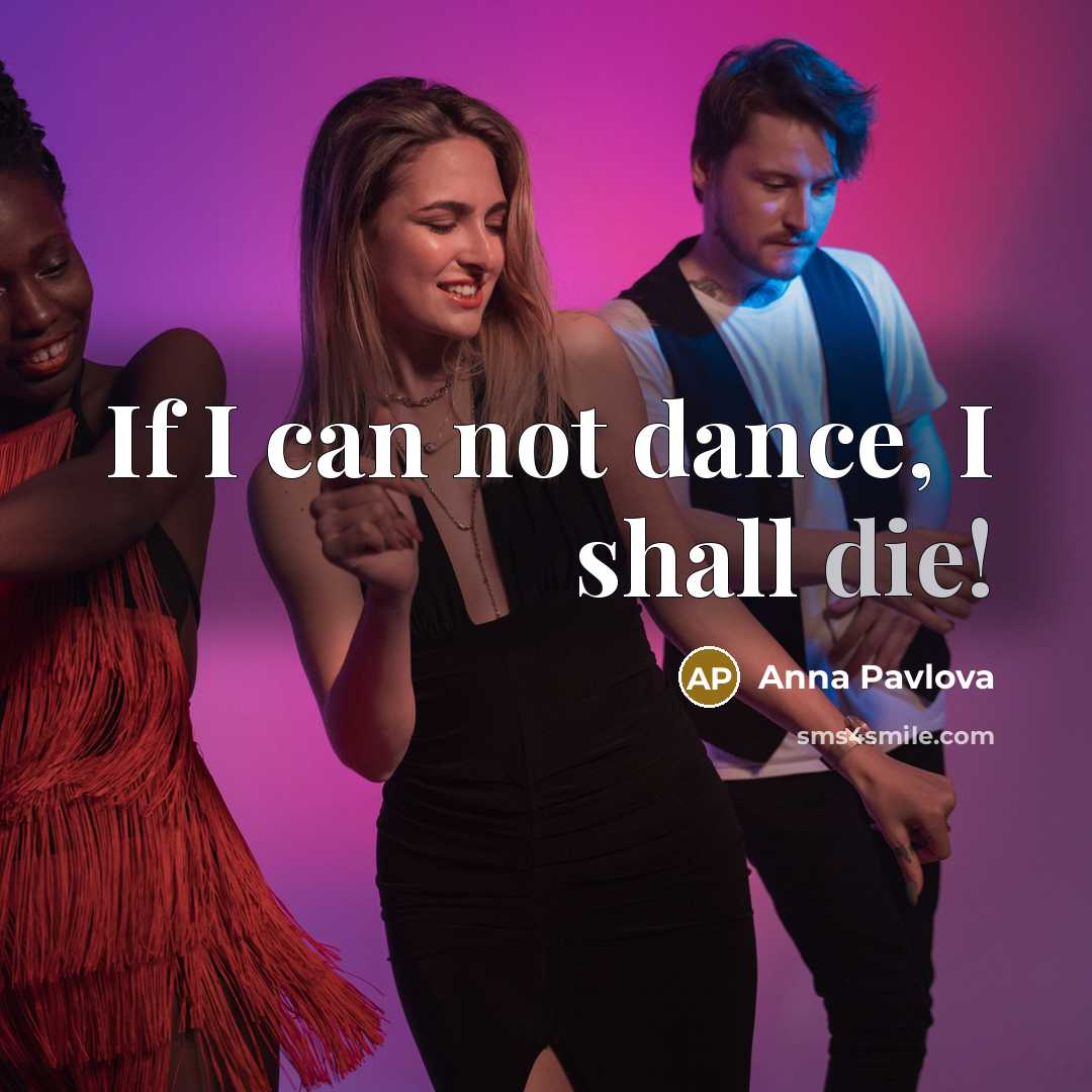 “If I can not dance, I shall die!…” quote by Anna Pavlova