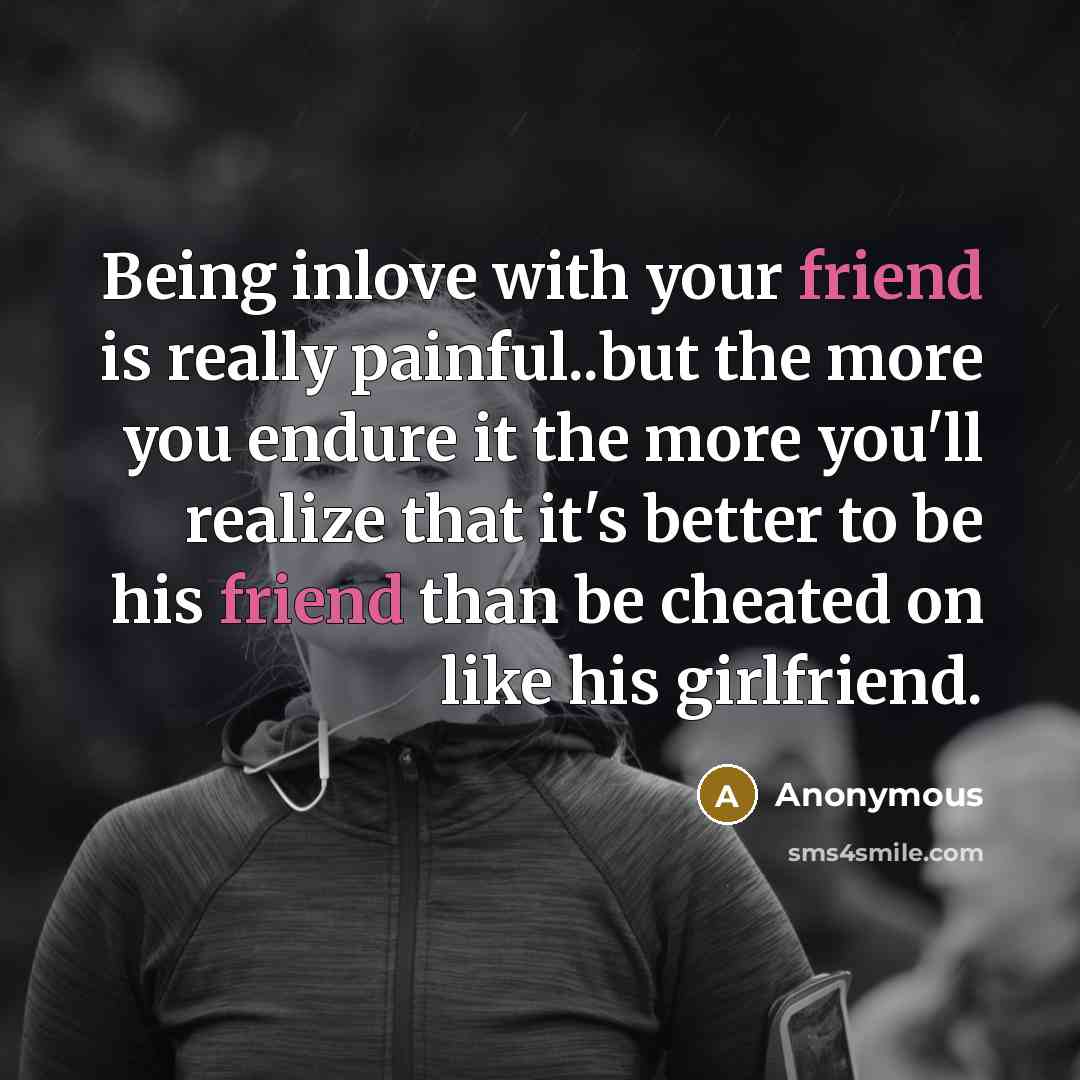 “Being inlove with your friend is really painful..but the more…” quote by Anonymous