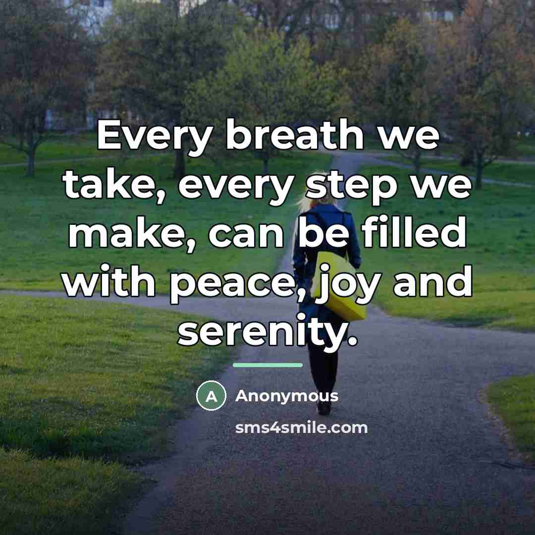 “Every breath we take, every step we make, can be…” quote by Anonymous
