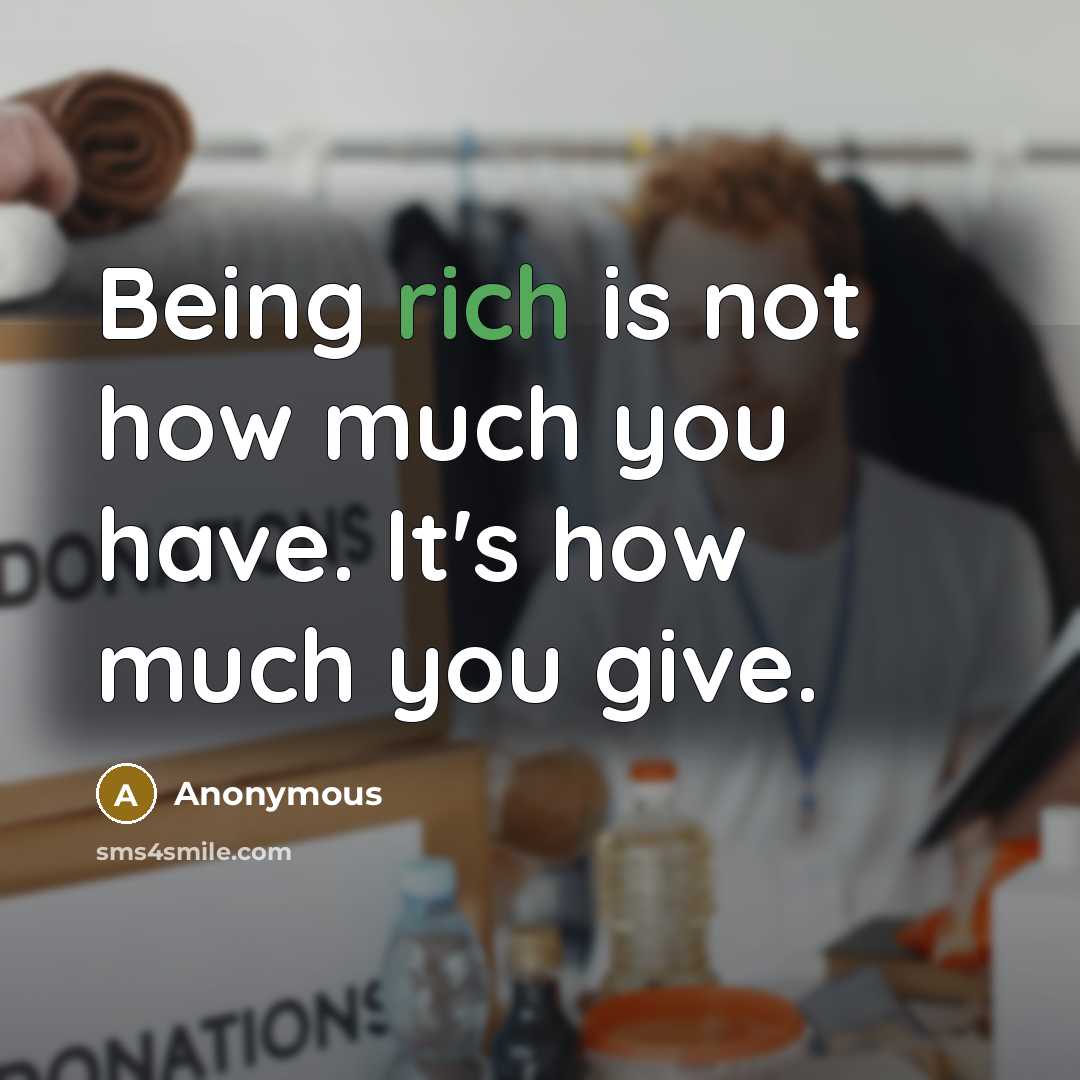 “Being rich is not how much you have. It's how…” quote by Anonymous