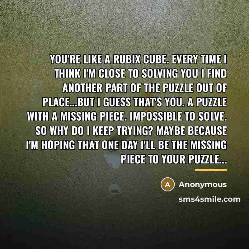“You're like a rubix cube. Every time I think I'm…” quote by Anonymous