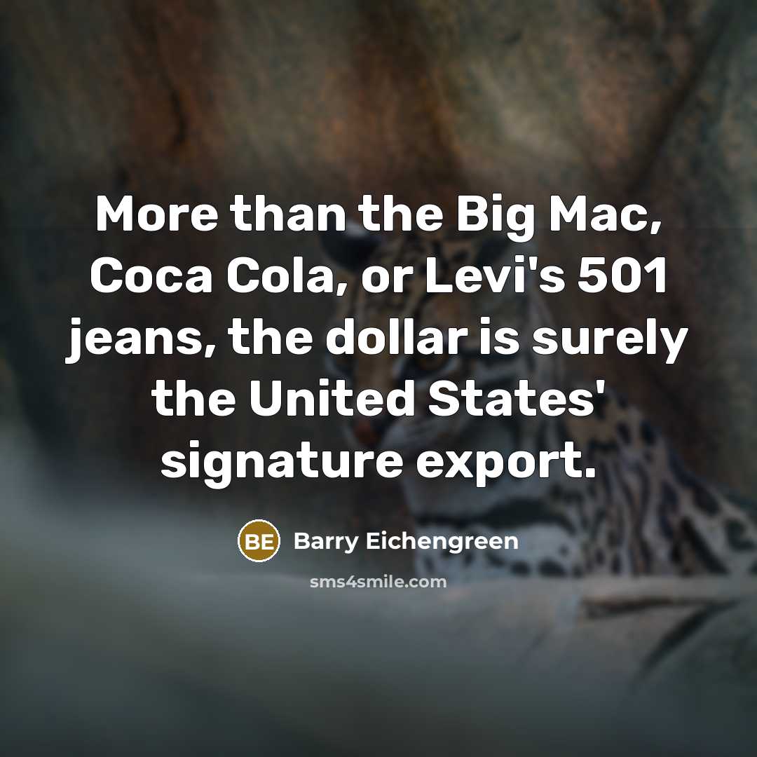 “More than the Big Mac, Coca Cola, or Levi's 501…” quote by Barry Eichengreen