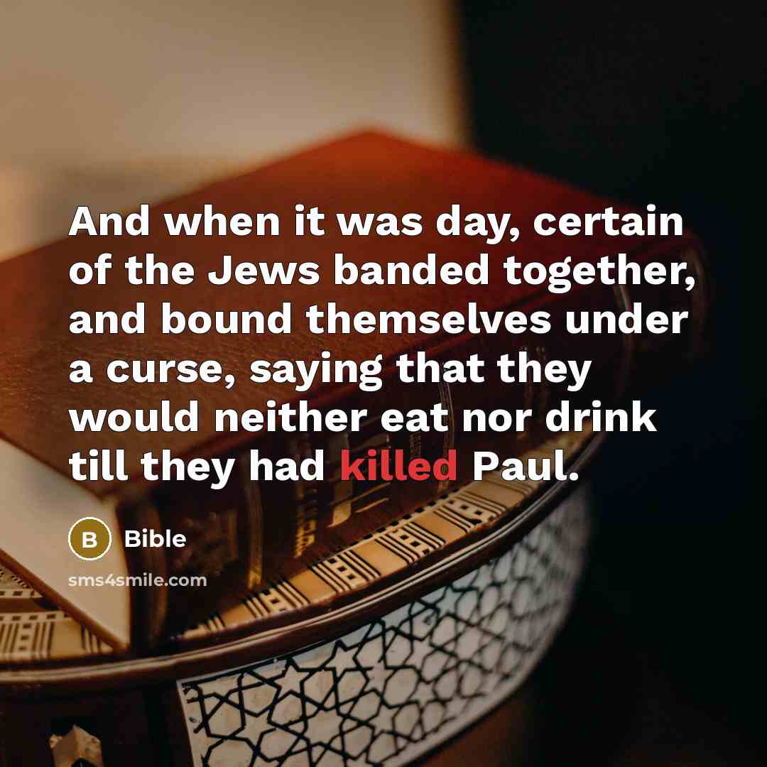 “And when it was day, certain of the Jews banded…” quote by Bible