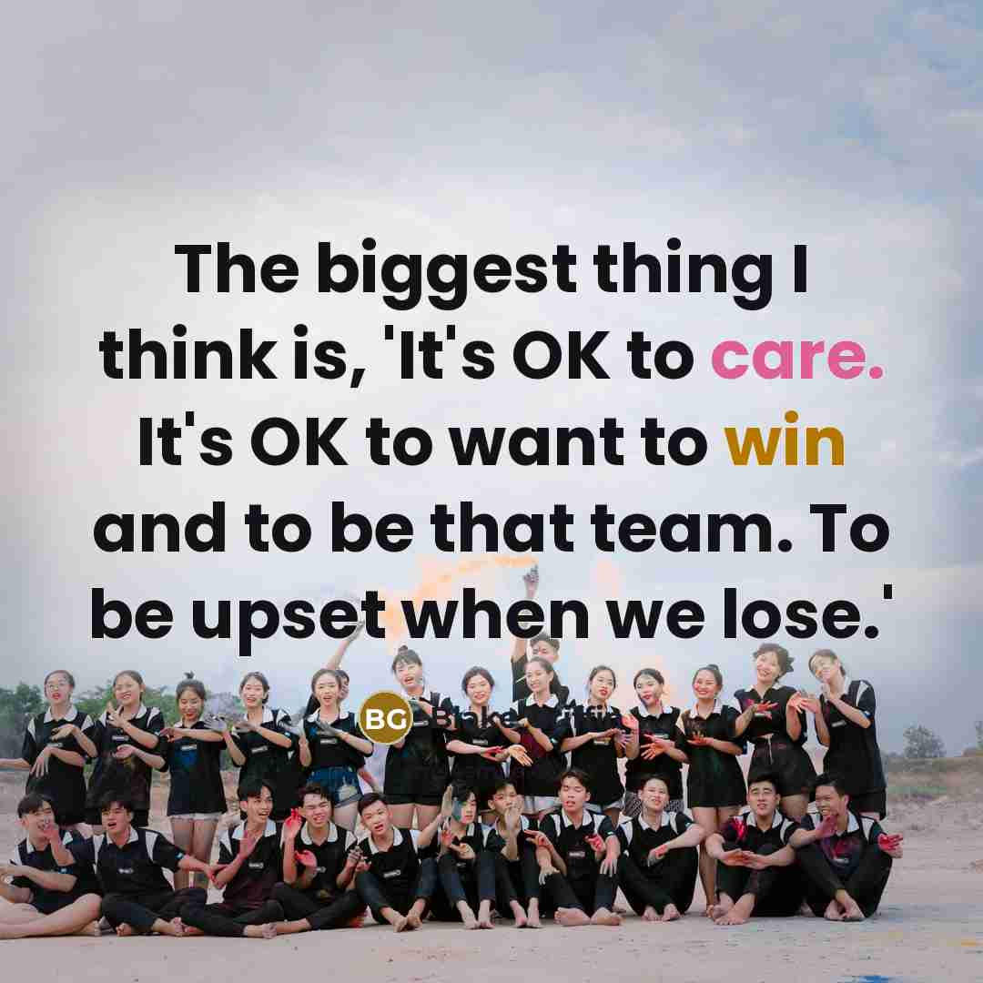 “The biggest thing I think is, 'It's OK to care. It's OK to want to win and to be that team. To be upset when we lose.'” quote by Blake Griffin