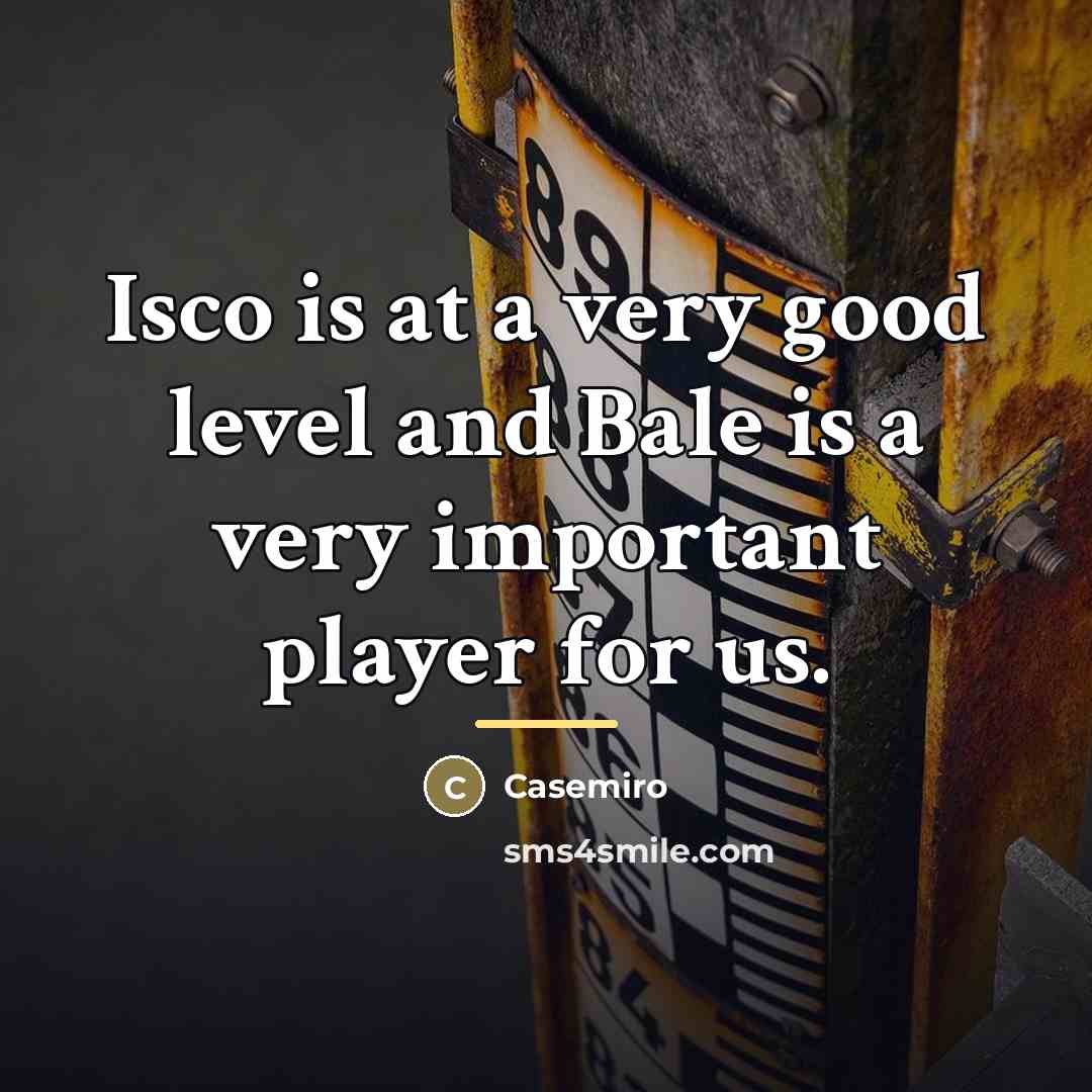 “Isco is at a very good level and Bale is…” quote by Casemiro