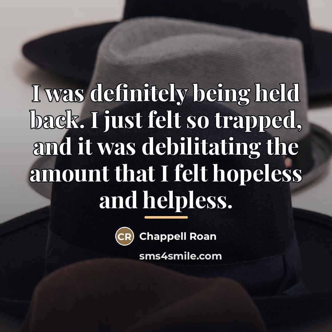 “I was definitely being held back. I just felt so…” quote by Chappell Roan