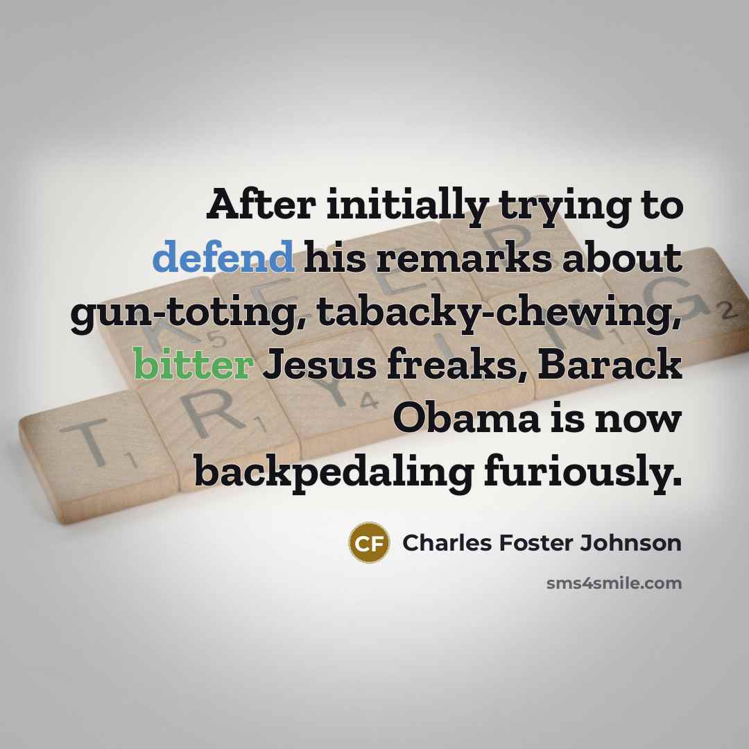 “After initially trying to defend his remarks about gun-toting, tabacky-chewing,…” quote by Charles Foster Johnson